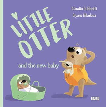 Little Otter and the new baby. Ediz. a colori - Claudio Gobbetti - Libro Sassi 2021, Sassi junior | libraccio.click