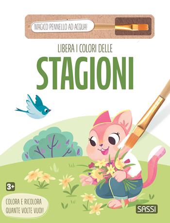 Libera i colori delle stagioni. Ediz. illustrata. Con magico pennello ad acqua  - Libro Sassi 2025, Sassi junior | libraccio.click
