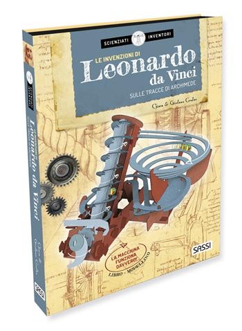 Le invenzioni di Leonardo da Vinci. Sulle tracce di Archimede. Scienziati e inventori - Chiara Covolan, Girolamo Covolan - Libro Sassi 2025 | libraccio.click