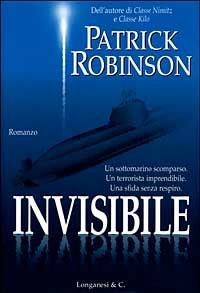 Invisibile - Patrick Robinson - Libro Longanesi 1999, I grandi libri d'azione | libraccio.click
