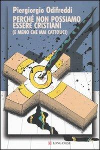 Perché non possiamo essere cristiani (e meno che mai cattolici) - Piergiorgio Odifreddi - Libro Longanesi 2007, Le spade | libraccio.click