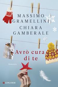 Avrò cura di te - Massimo Gramellini, Chiara Gamberale - Libro Longanesi 2014, La Gaja scienza | libraccio.click