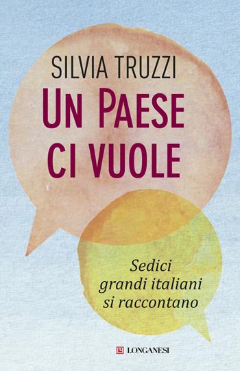 Un Paese ci vuole. Sedici grandi italiani si raccontano - Silvia Truzzi - Libro Longanesi 2015, Le spade | libraccio.click