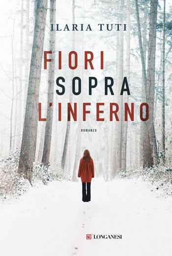 Fiori sopra l'inferno - Ilaria Tuti - Libro Longanesi 2018, La Gaja scienza | libraccio.click