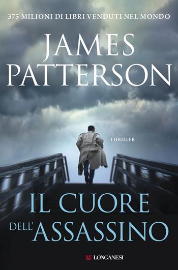 Il cuore dell'assassino - James Patterson - Libro Longanesi 2018, La Gaja scienza | libraccio.click