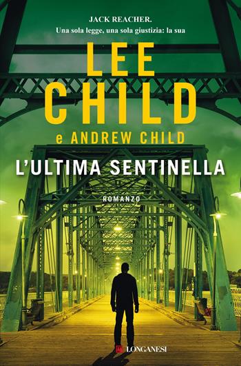 L'ultima sentinella - Lee Child, Andrew Child - Libro Longanesi 2021, La Gaja scienza | libraccio.click