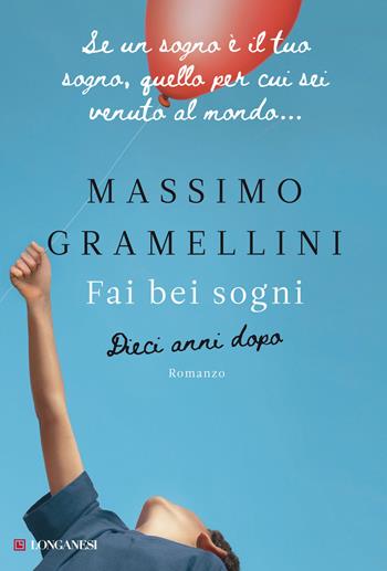 Fai bei sogni. Dieci anni dopo - Massimo Gramellini - Libro Longanesi 2022, La Gaja scienza | libraccio.click