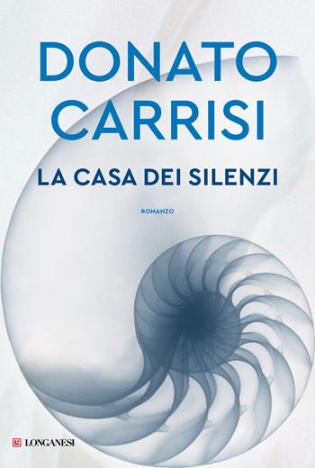 La casa dei silenzi - Donato Carrisi - Libro Longanesi 2024, La Gaja scienza | libraccio.click