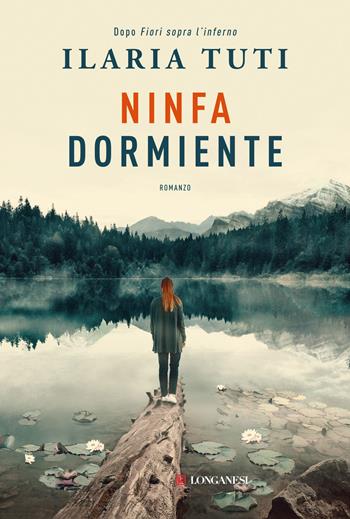 Ninfa dormiente. Nuova ediz. - Ilaria Tuti - Libro Longanesi 2024, La Gaja scienza | libraccio.click