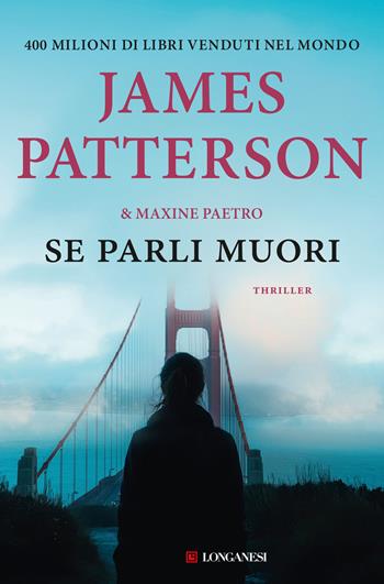 Se parli muori - James Patterson, Maxine Paetro - Libro Longanesi 2025, La Gaja scienza | libraccio.click