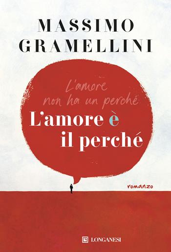 L'amore è il perché - Massimo Gramellini - Libro Longanesi 2025, La Gaja scienza | libraccio.click