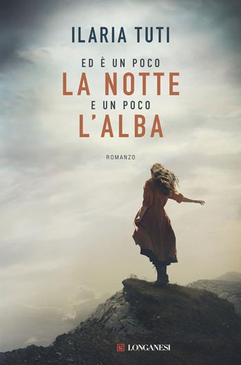Ed è un poco la notte e un poco l'alba - Ilaria Tuti - Libro Longanesi 2026, La Gaja scienza | libraccio.click