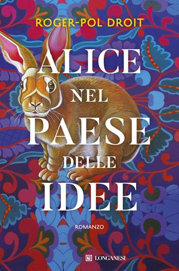 Alice nel paese delle idee - Roger-Pol Droit - Libro Longanesi 2026, La Gaja scienza | libraccio.click