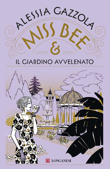 Miss Bee e il giardino avvelenato - Alessia Gazzola - Libro Longanesi 2025, La Gaja scienza | libraccio.click