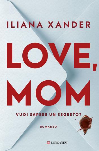 Love, mom. Vuoi sapere un segreto? - Iliana Xander - Libro Longanesi 2026, La Gaja scienza | libraccio.click