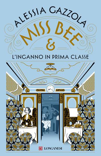 Miss Bee e l'inganno in prima classe - Alessia Gazzola - Libro Longanesi 2026, La Gaja scienza | libraccio.click