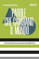 Parole che cambiano il mondo. Un'economia di cura, una democrazia della Terra - Vandana Shiva - Libro EMI 2023, Caleidoscopio | libraccio.click
