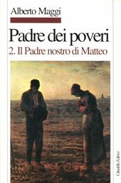 Padre dei poveri. Traduzione e commento delle beatitudini e del Padre nostro di Matteo. Vol. 2: Il Padre nostro