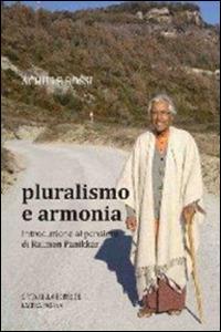 Pluralismo e armonia. Introduzione al pensiero di Raimon Panikkar - Achille Rossi - Libro Cittadella 2011, Orizzonte filosofico | libraccio.click