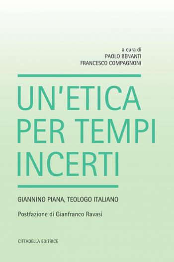 Un' etica per tempi incerti. Giannino Piana, teologo italiano  - Libro Cittadella 2021, Teologia. Saggi | libraccio.click