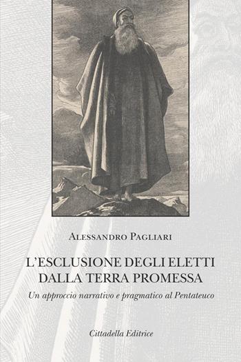 L' esclusione degli eletti dalla terra promessa. Un approccio narrativo e pragmatico al Pentateuco - Alessandro Pagliari - Libro Cittadella 2021, Commenti e studi biblici | libraccio.click