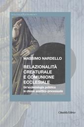Relazionalità creaturale e comunione ecclesiale. Un’ecclesiologia pubblica in chiave analitico-processuale