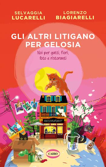 Gli altri litigano per gelosia - Selvaggia Lucarelli, Lorenzo Biagiarelli - Libro Cairo 2023, Quante storie | libraccio.click
