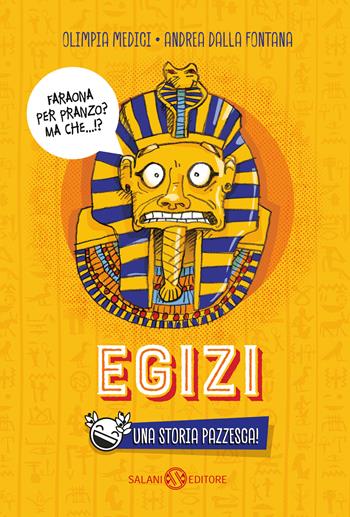 Egizi. Una storia pazzesca! - Olimpia Medici, Andrea Dalla Fontana - Libro Salani 2020, Fuori collana Salani | libraccio.click