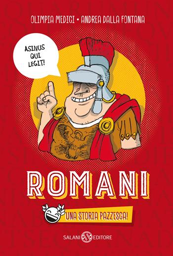 Romani. Una storia pazzesca! - Olimpia Medici, Andrea Dalla Fontana - Libro Salani 2020, Fuori collana Salani | libraccio.click