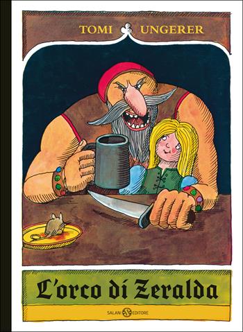 L'orco di Zeralda - Tomi Ungerer - Libro Salani 2021, Albi illustrati | libraccio.click