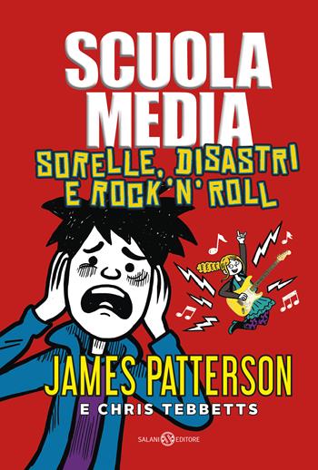 Scuola media. Sorelle, disastri e rock'n'roll - James Patterson, Chris Tebbetts - Libro Salani 2021, Fuori collana Salani | libraccio.click