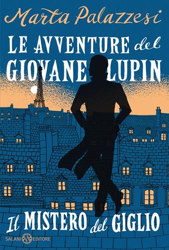 Il mistero del giglio. Le avventure del giovane Lupin - Marta Palazzesi - Libro Salani 2021, Fuori collana Salani | libraccio.click