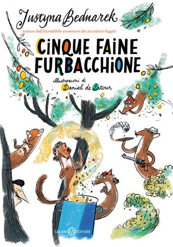 Cinque faine furbacchione - Justyna Bednarek, Daniel de Latour - Libro Salani 2023, Fuori collana Salani | libraccio.click