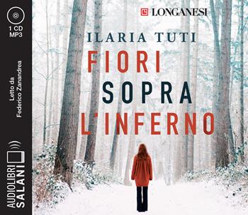 Fiori sopra l'inferno letto da Federico Zanandrea. Audiolibro. CD Audio formato MP3 - Ilaria Tuti - Libro Salani 2021, Audiolibri | libraccio.click