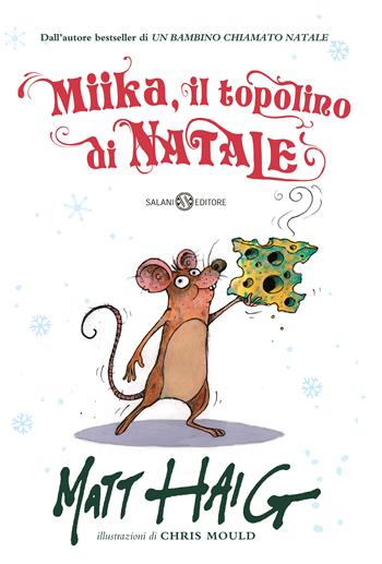Miika, il topolino di Natale. Ediz. illustrata - Chris Mould, Matt Haig - Libro Salani 2022, Fuori collana Salani | libraccio.click