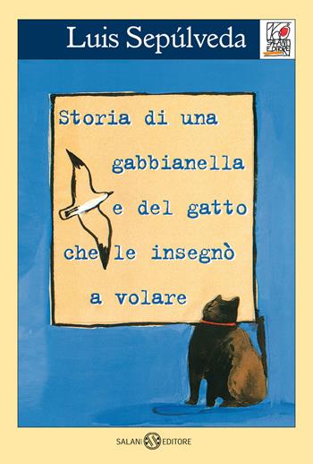 Storia di una gabbianella e del gatto che le insegnò a volare - Luis Sepúlveda - Libro Salani 2022, Salani 100 | libraccio.click