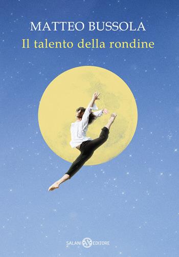 Il talento della rondine - Matteo Bussola - Libro Salani 2025, Fuori collana Salani | libraccio.click