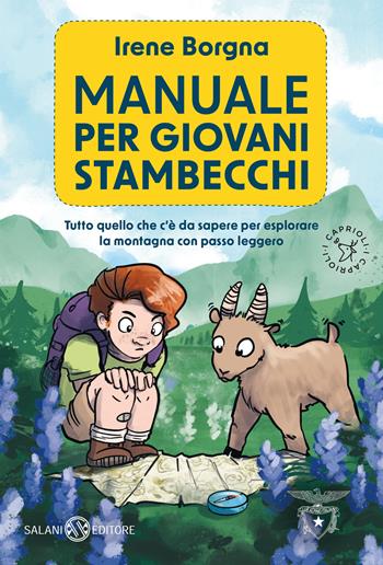 Manuale per giovani stambecchi. Tutto quello che c'è da sapere per affrontare la montagna con passo leggero - Irene Borgna - Libro Salani 2022, I caprioli | libraccio.click
