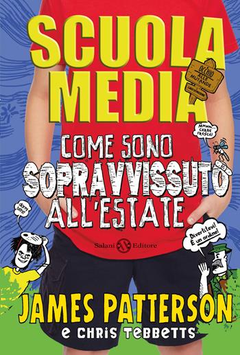 Scuola media. Come sono sopravvissuto all'estate - James Patterson, Chris Tebbetts - Libro Salani 2023, Fuori collana Salani | libraccio.click