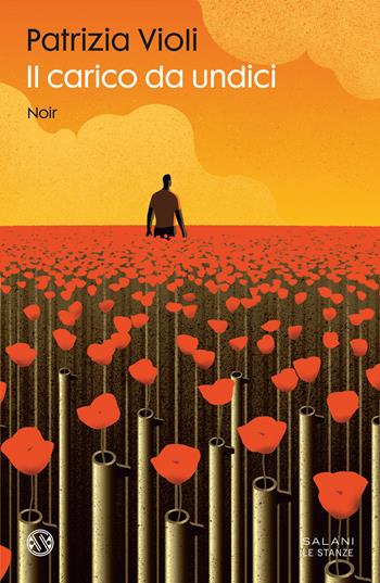 Il carico da undici - Patrizia Violi - Libro Salani 2024, Le stanze | libraccio.click