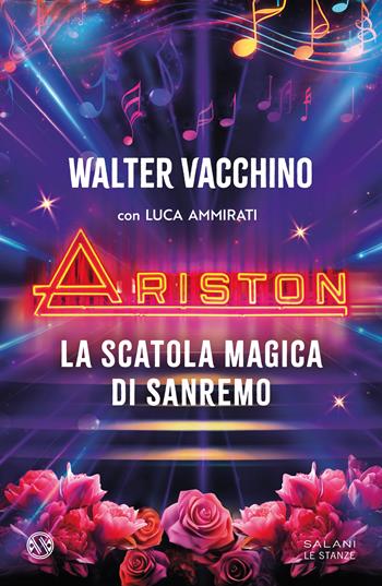 Ariston. La scatola magica di Sanremo - Walter Vacchino, Luca Ammirati - Libro Salani 2024, Le stanze | libraccio.click