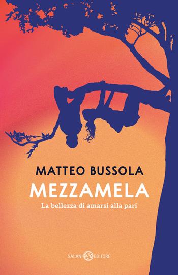Mezzamela. La bellezza di amarsi alla pari - Matteo Bussola - Libro Salani 2025 | libraccio.click
