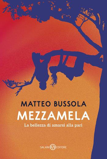 Mezzamela. La bellezza di amarsi alla pari - Matteo Bussola - Libro Salani 2026, I pockettini | libraccio.click