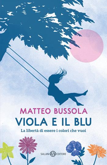 Viola e il blu. La libertà di essere i colori che vuoi - Matteo Bussola - Libro Salani 2026, Letture estive | libraccio.click