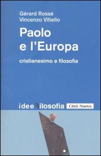 Paolo e l'Europa. Cristianesimo e filosofia - Gérard Rossé, Vincenzo Vitiello - Libro Città Nuova 2014, Idee. Filosofia | libraccio.click