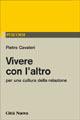 Vivere con l'altro. Per una cultura della relazione - Pietro A. Cavaleri - Libro Città Nuova 2007, Percorsi dell'educare | libraccio.click