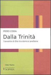 Dalla Trinità. L'avvento di Dio tra storia e profezia - Piero Coda - Libro Città Nuova 2011, Per-Corsi di Sophia | libraccio.click