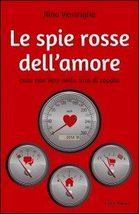 Le spie rosse dell'amore. Cosa non fare nella vita di coppia - Rino Ventriglia - Libro Città Nuova 2013, Spaziofamiglia | libraccio.click