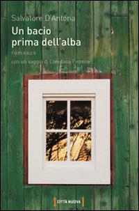 Un bacio prima dell'alba - Salvatore D'Antona - Libro Città Nuova 2016, Passaparola | libraccio.click