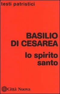 Lo Spirito Santo - Basilio (san) - Libro Città Nuova 1993, Testi patristici | libraccio.click